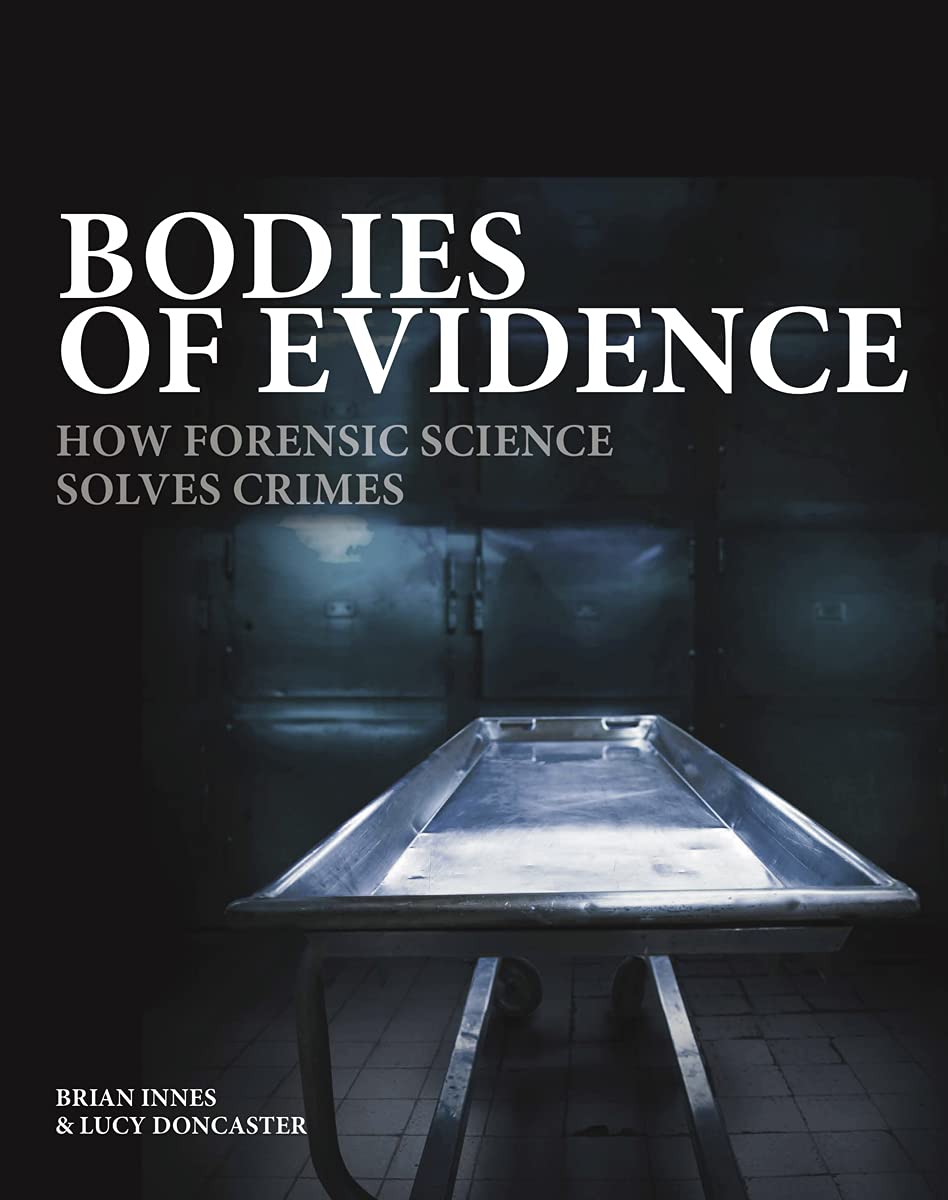 Amber Books Ltd Bodies of Evidence: How Forensic Science Solves Crimes
