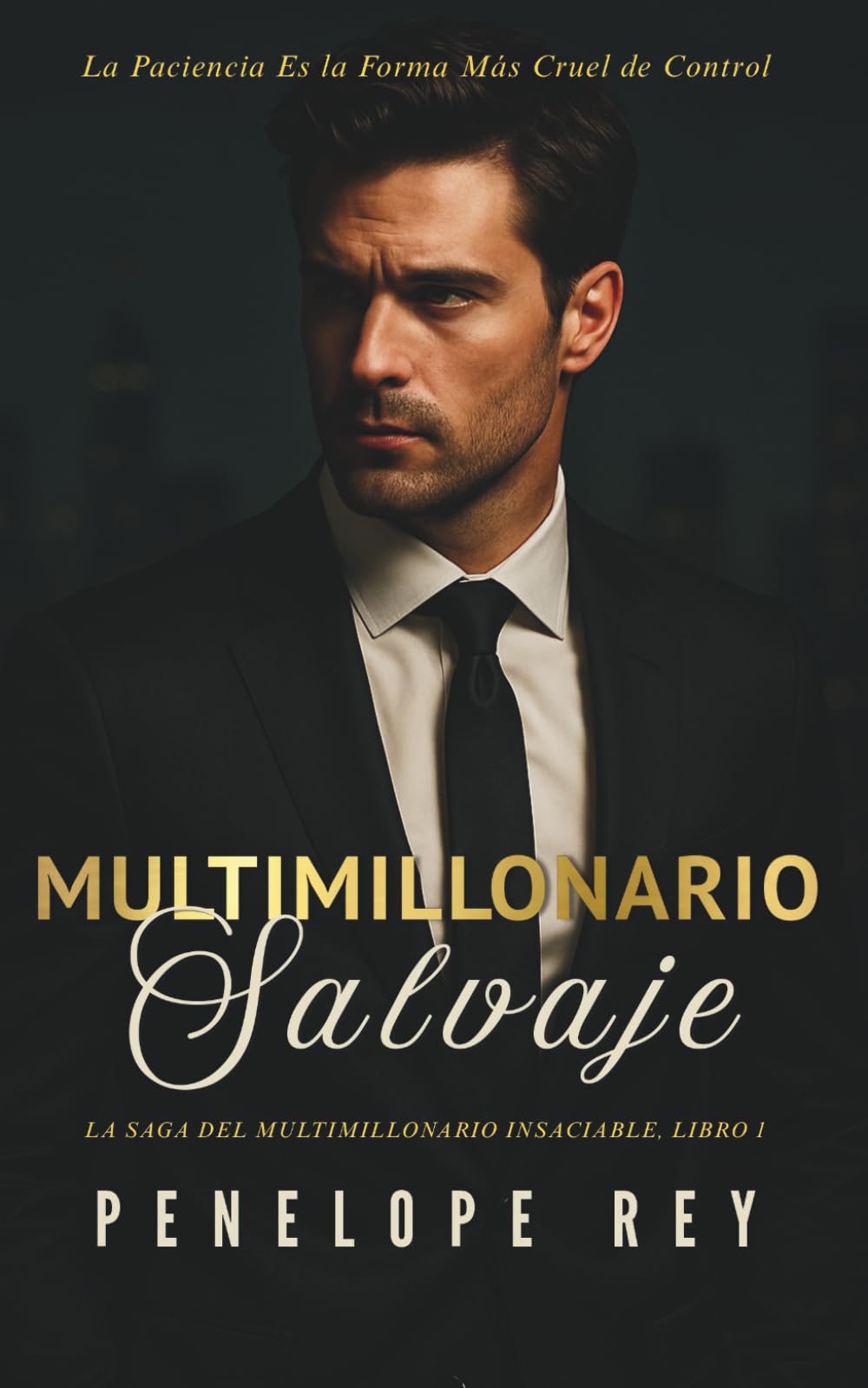Multimillonario Salvaje: La Saga Del Multimillonario Insaciable, Libro 1