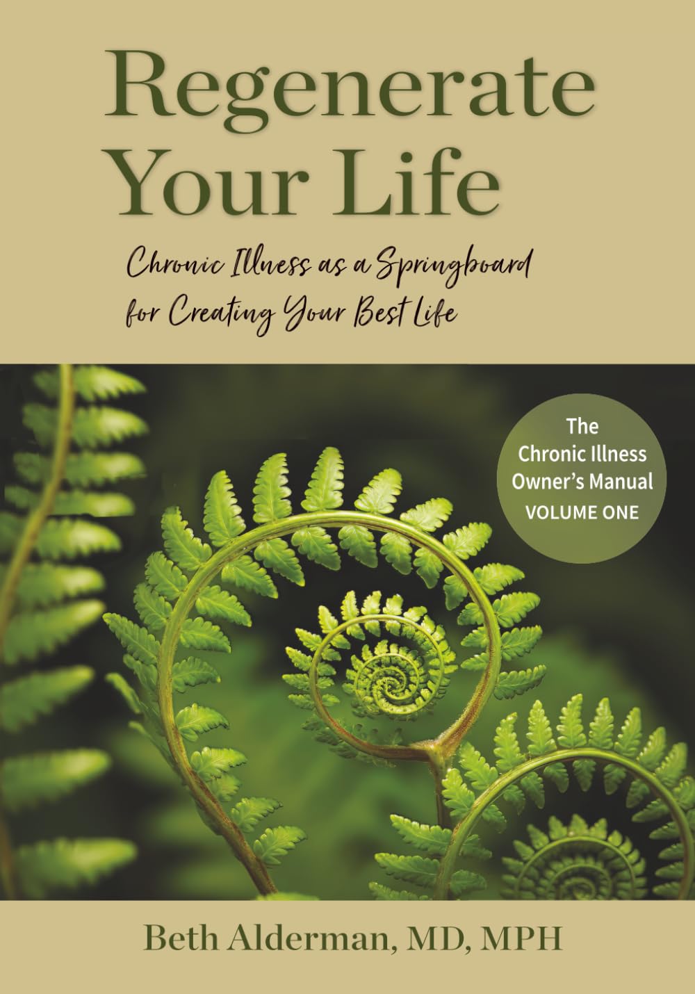 Regenerate Your Life: Chronic Illness as a Springboard for Creating Your Best Life (The Chronic Illness Owner's Manual)