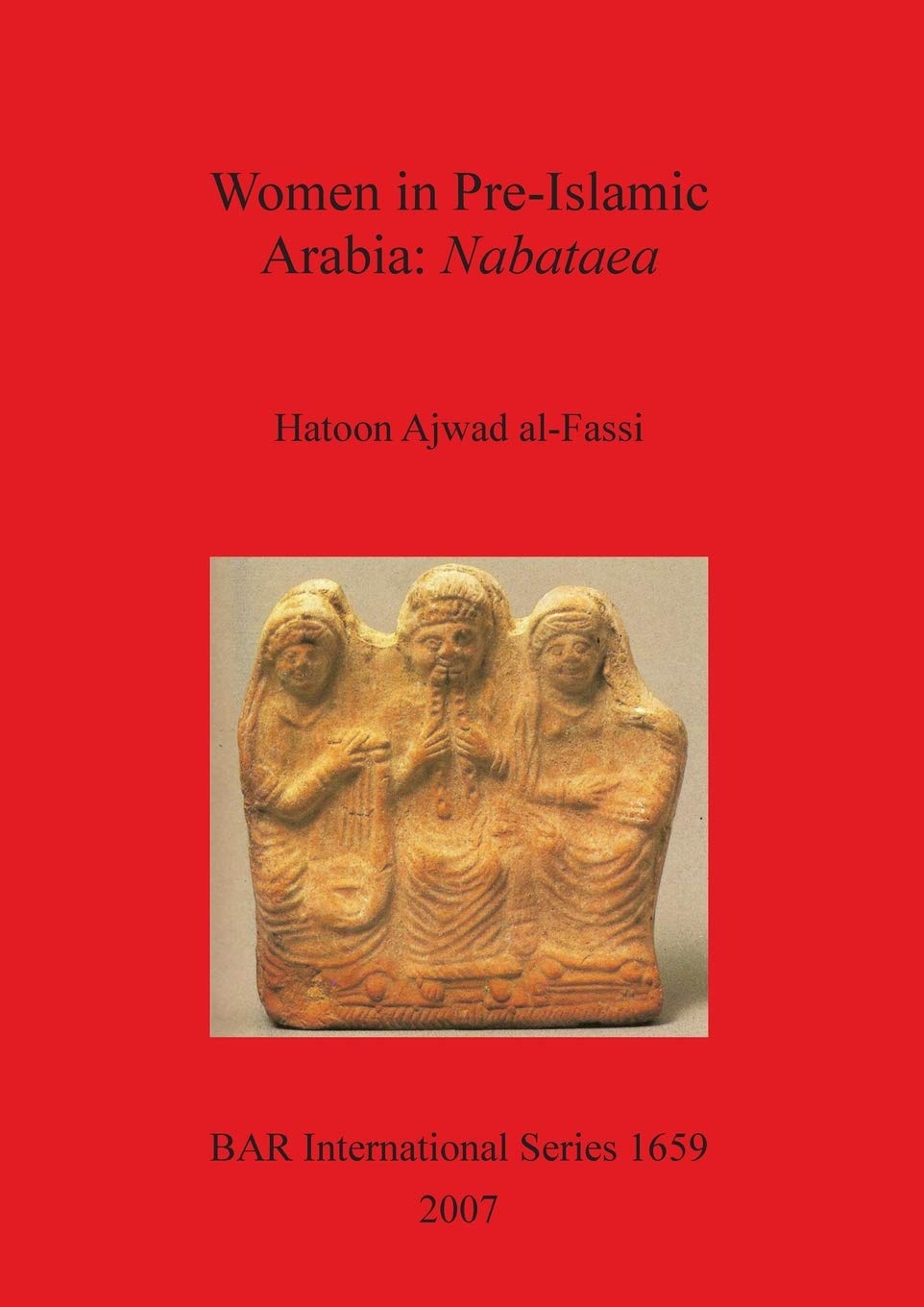 Women in Pre-Islamic Arabia: Nabataea: 1659 (British Archaeological Reports International Series)