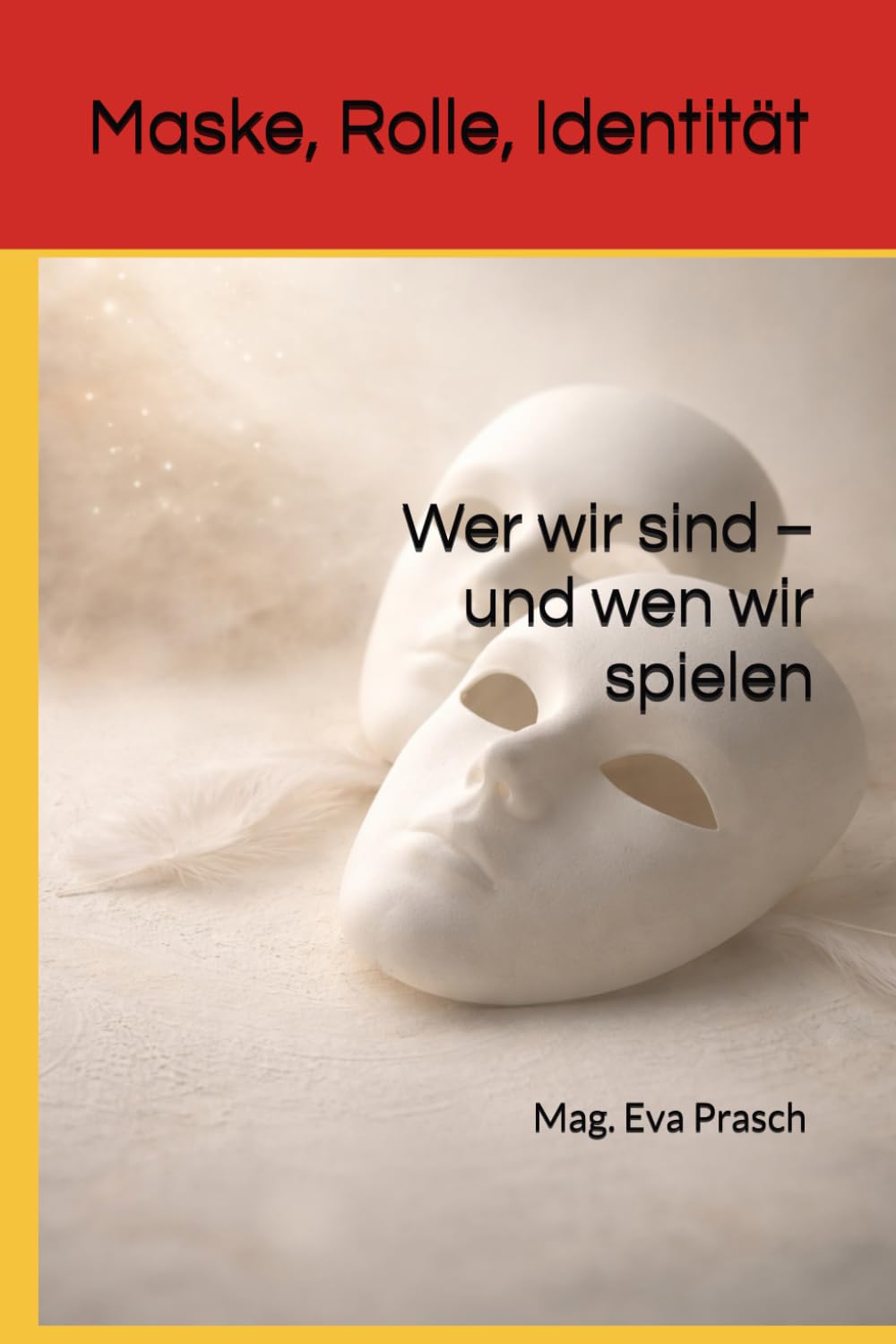 Maske, Rolle, Identität: Wer wir sind – und wen wir spielen (In jedem Land gibt es Theater)