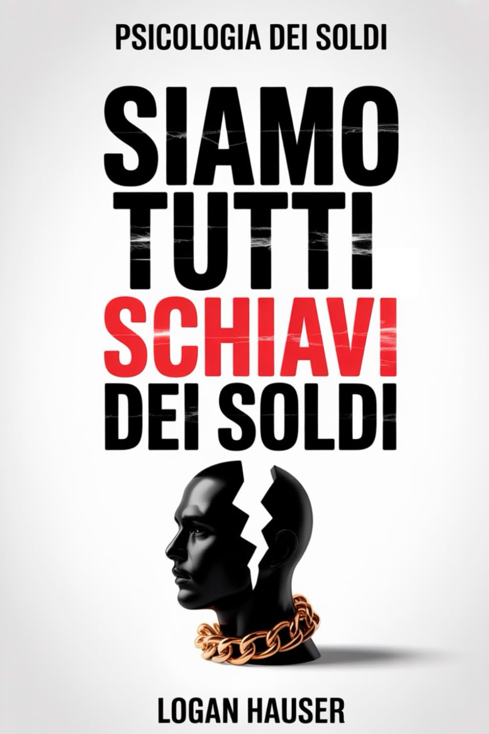 La Psicologia dei Soldi (che nessuno ti ha mai raccontato): Capire il denaro per cambiare te stesso e risparmiare soldi. Il libro del Risparmio Emotivo, delle scelte e della libertà interiore.