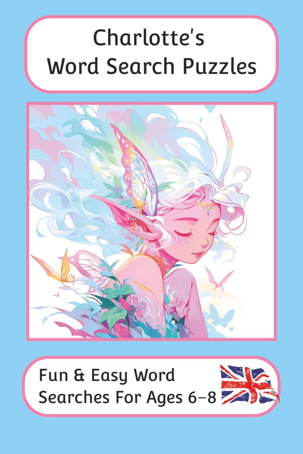 Charlotte's Word Search Puzzles - Fun & Easy Words Searches For Ages 6 to 8: A word search book with familiar British words and spellings: ... For Children - British Spellings And Themes)