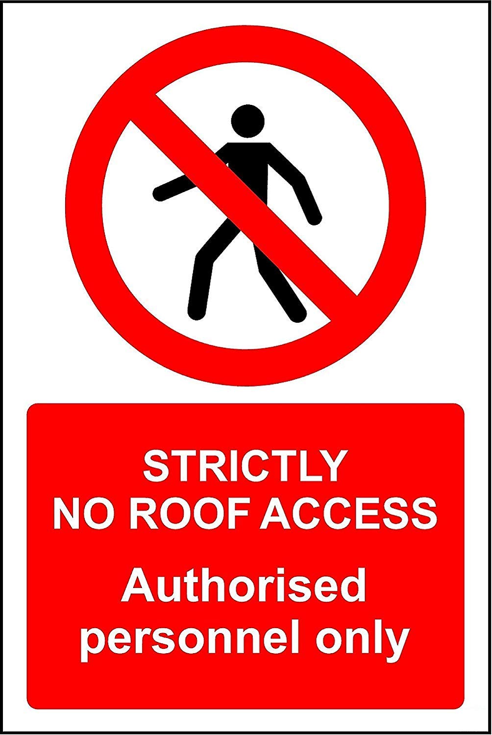 Strictly no roof access authorised personnel only sign - 1.2mm Rigid plastic 400mm x 300mm