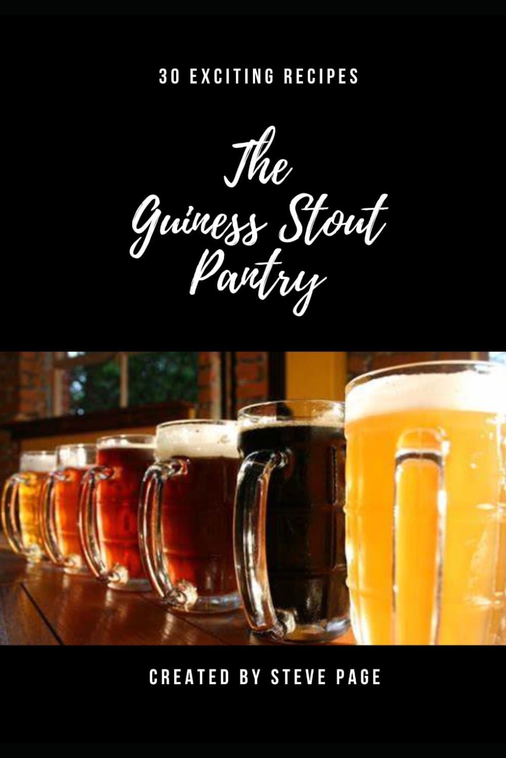 The Guinness Stout Pantry: 30 Exciting Recipe's: 6 (The Beer Pantry)