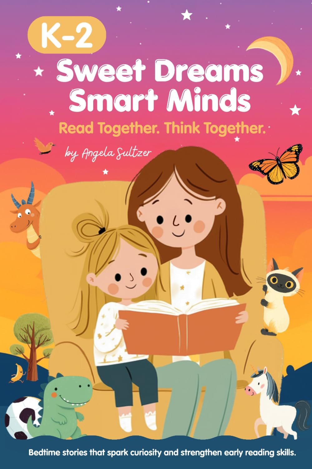 Sweet Dreams, Smart Minds: Read Together. Think Together. Bedtime stories that spark curiosity and strengthen early reading skills.