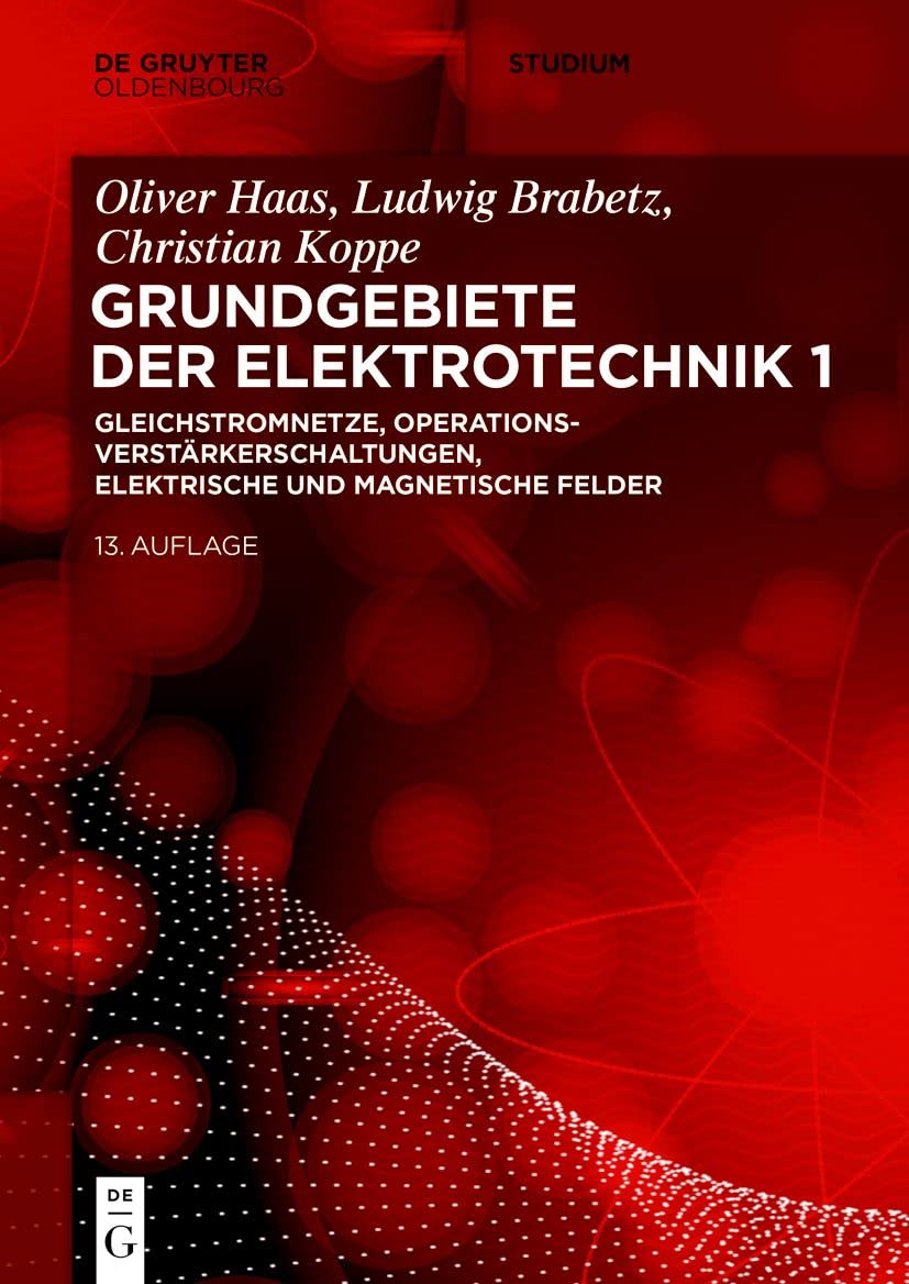 Gleichstromnetze, Operationsverstärkerschaltungen, elektrische und magnetische Felder (De Gruyter Studium, Band 1)