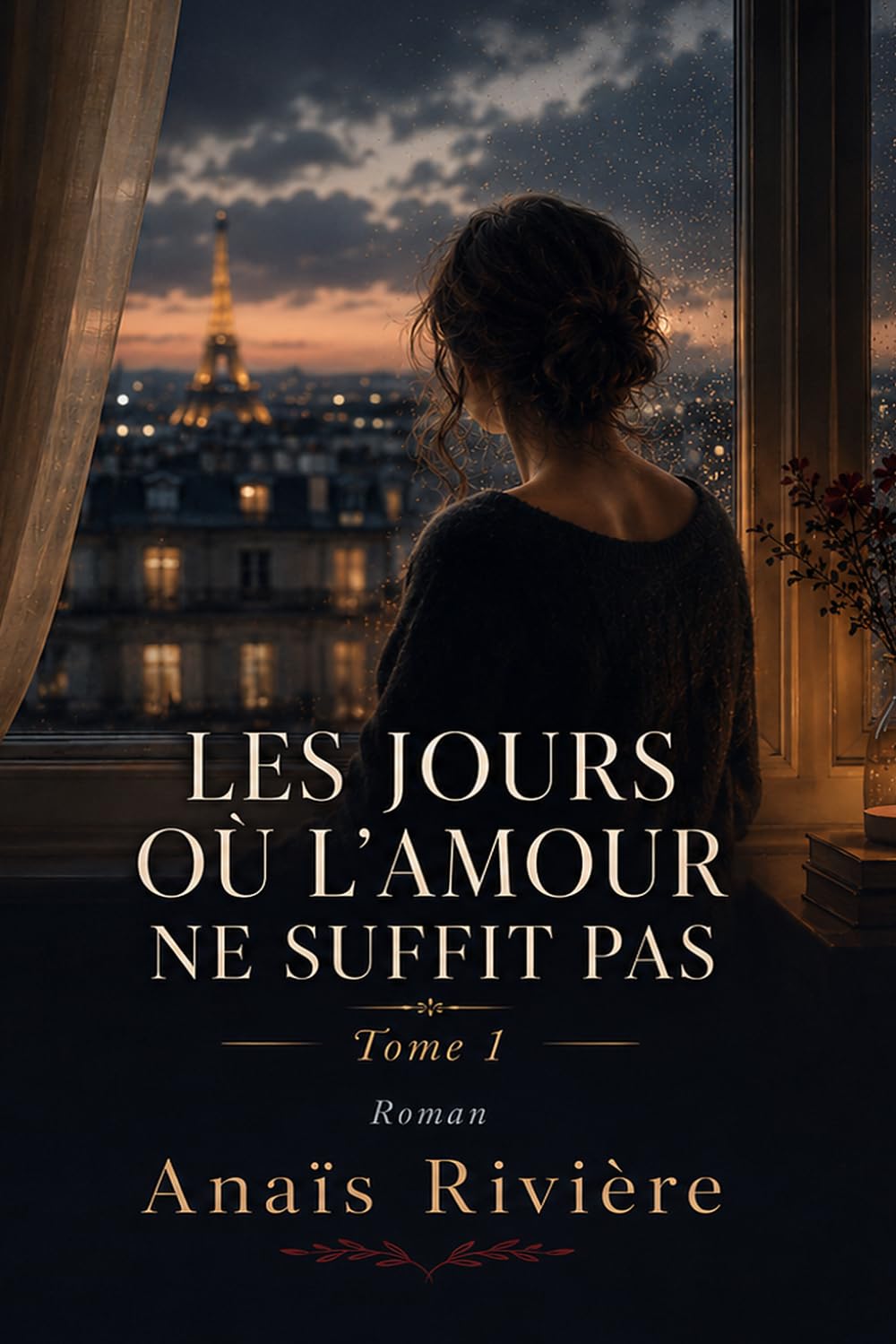 Les jours où l'Amour ne suffit pas: Tome I