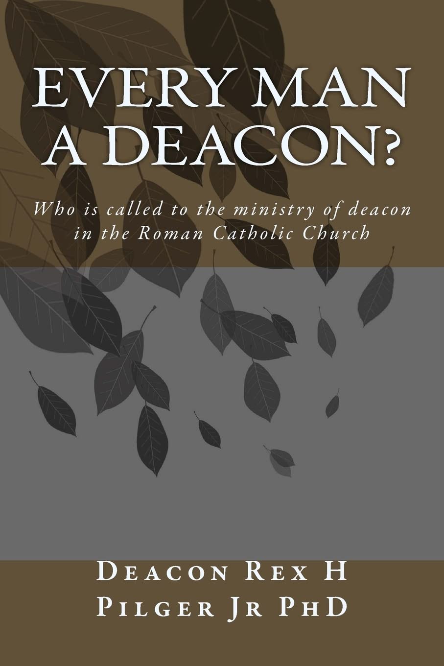 Every Man a Deacon: Who is called to ordination as a Roman Catholic deacon By P