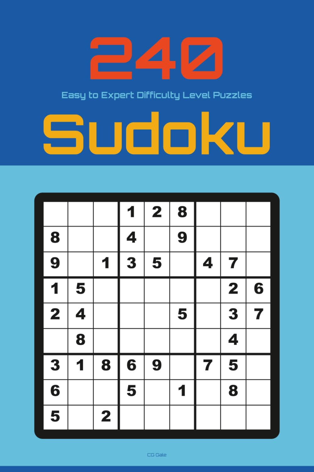 Sudoku Puzzle Book: 240 Sudoku Puzzles: Fun & Challenging Sudoku for Kids, Teens, Adults & Seniors | 240 Beginner to Expert Difficulty Level Puzzles | Perfect Travel & Daily Brain Exercise