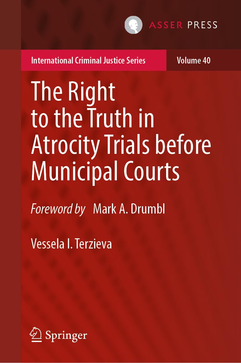 The Right to the Truth in Atrocity Trials before Municipal Courts (International Criminal Justice Series, 40)