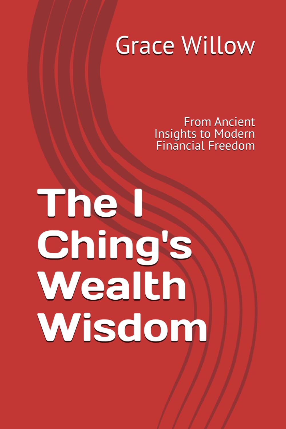 The I Ching's Wealth Wisdom: From Ancient Insights to Modern Financial Freedom