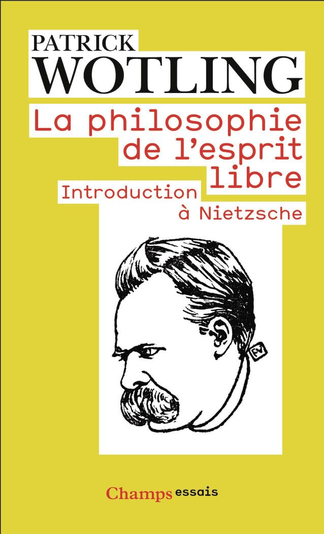 La philosophie de l'esprit libre: introduction a Nietzsche