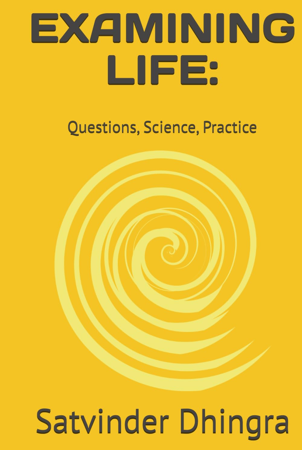 EXAMINING LIFE:: Questions, Science, Practice