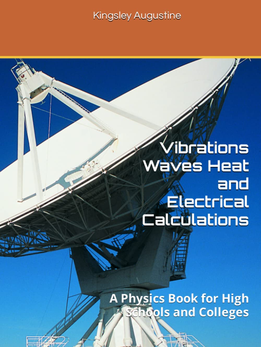 Vibrations Waves Heat and Electrical Calculations: A Physics Book for High Schools and Colleges