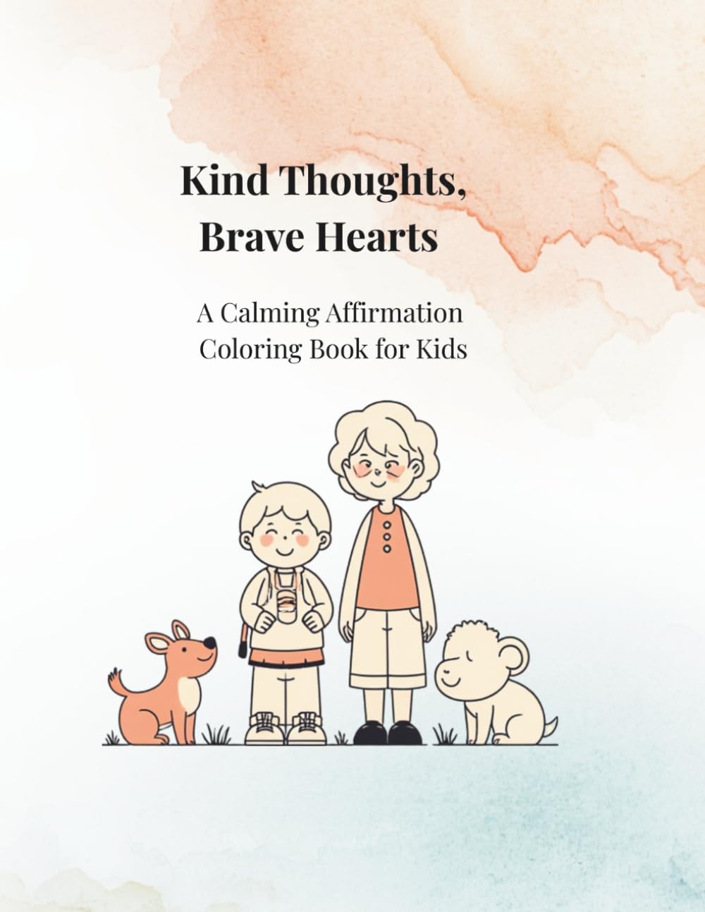 Kind Thoughts, Brave Hearts: A Calming Affirmation Coloring Book for Kids