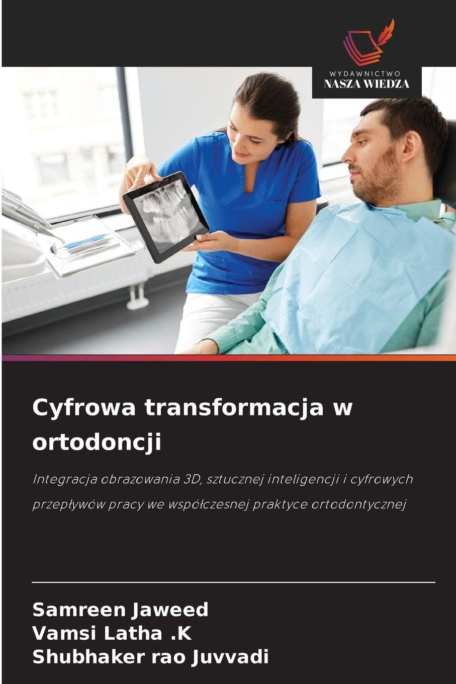 Cyfrowa transformacja w ortodoncji: Integracja obrazowania 3D, sztucznej inteligencji i cyfrowych przep¿ywów pracy we wspó¿czesnej praktyce ortodontycznej