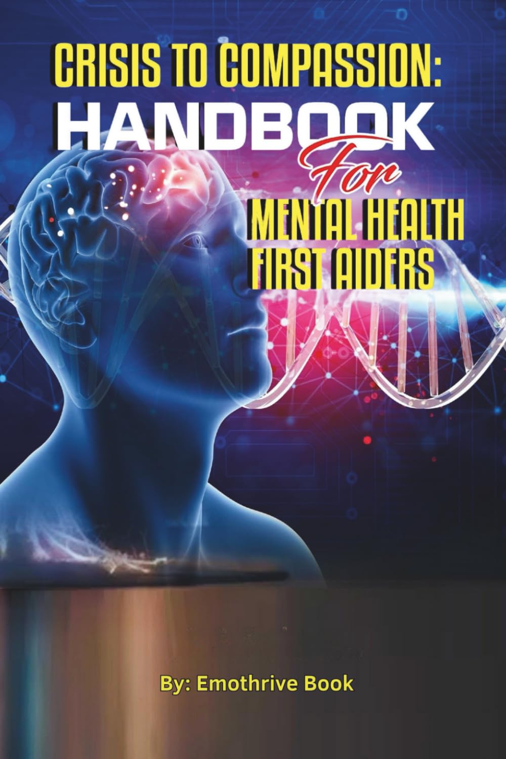 Crisis to Compassion: Handbook for Mental Health First Aiders
