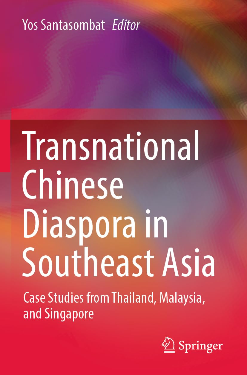 Transnational Chinese Diaspora in Southeast Asia: Case Studies from Thailand, Malaysia, and Singapore
