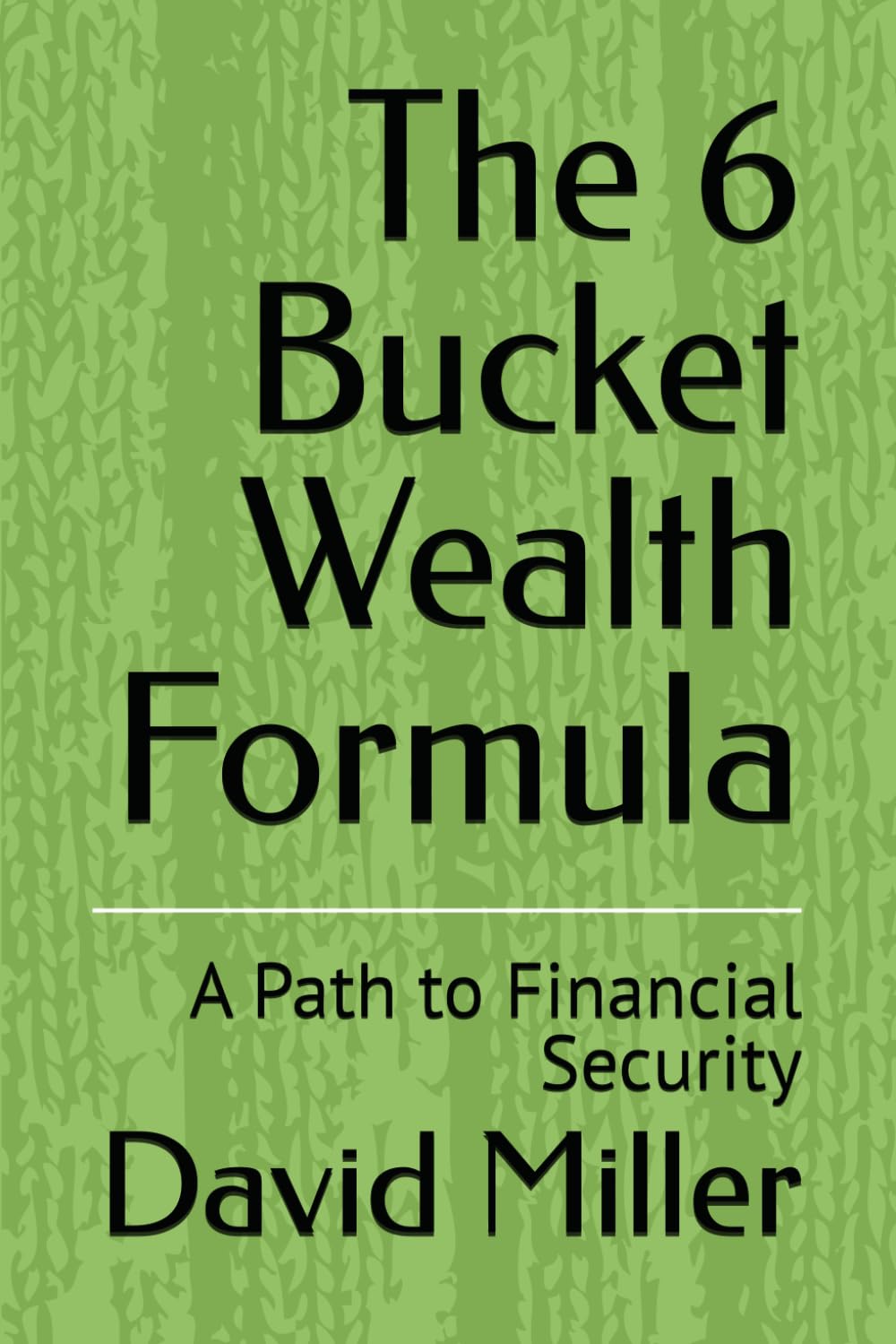 The 6 Bucket Wealth Formula: A Path to Financial Security