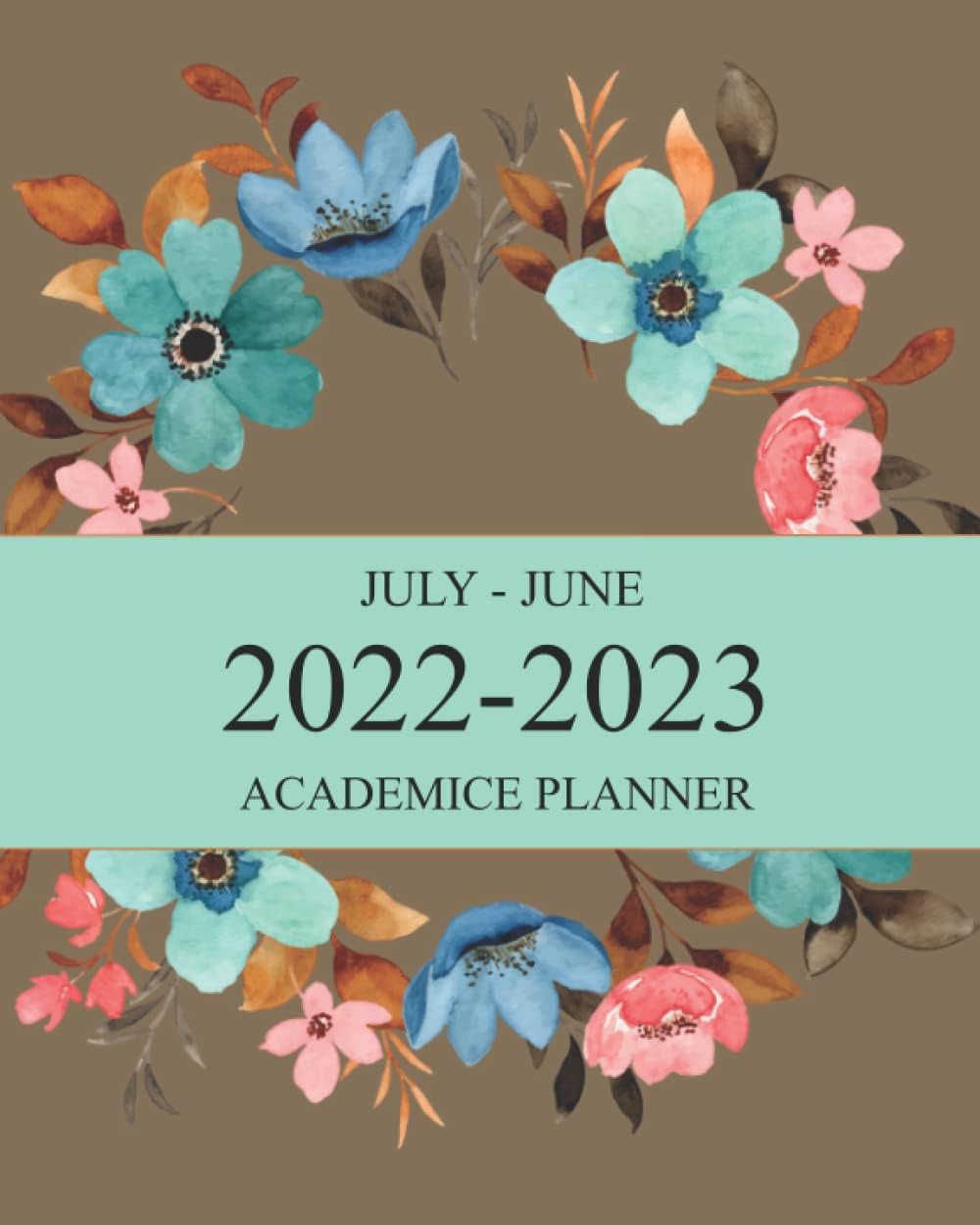 JULY - JUNE 2022-2023 ACADEMIC PLANNER: 12 Months Agenda Log book Schedule List Academic Weekly And Monthly Appointment With Inspirational Quotes Circle Flowers cute cover