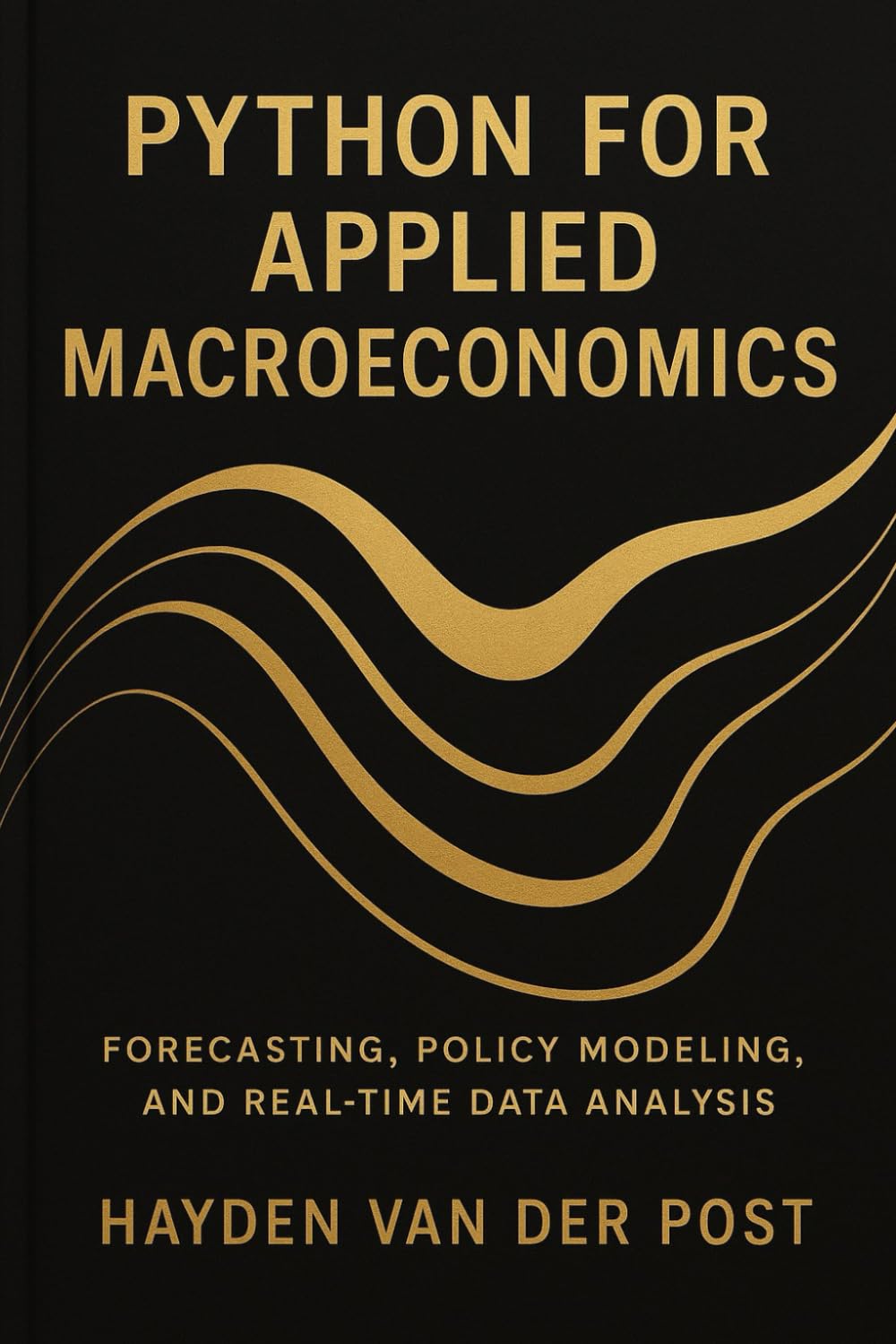 Python for Applied Macroeconomics: Forecasting, Policy Modeling, and Real-Time Data Analysis: A Practical Framework for Economic Forecasting, ... Series, Quantitative Economics with Python)