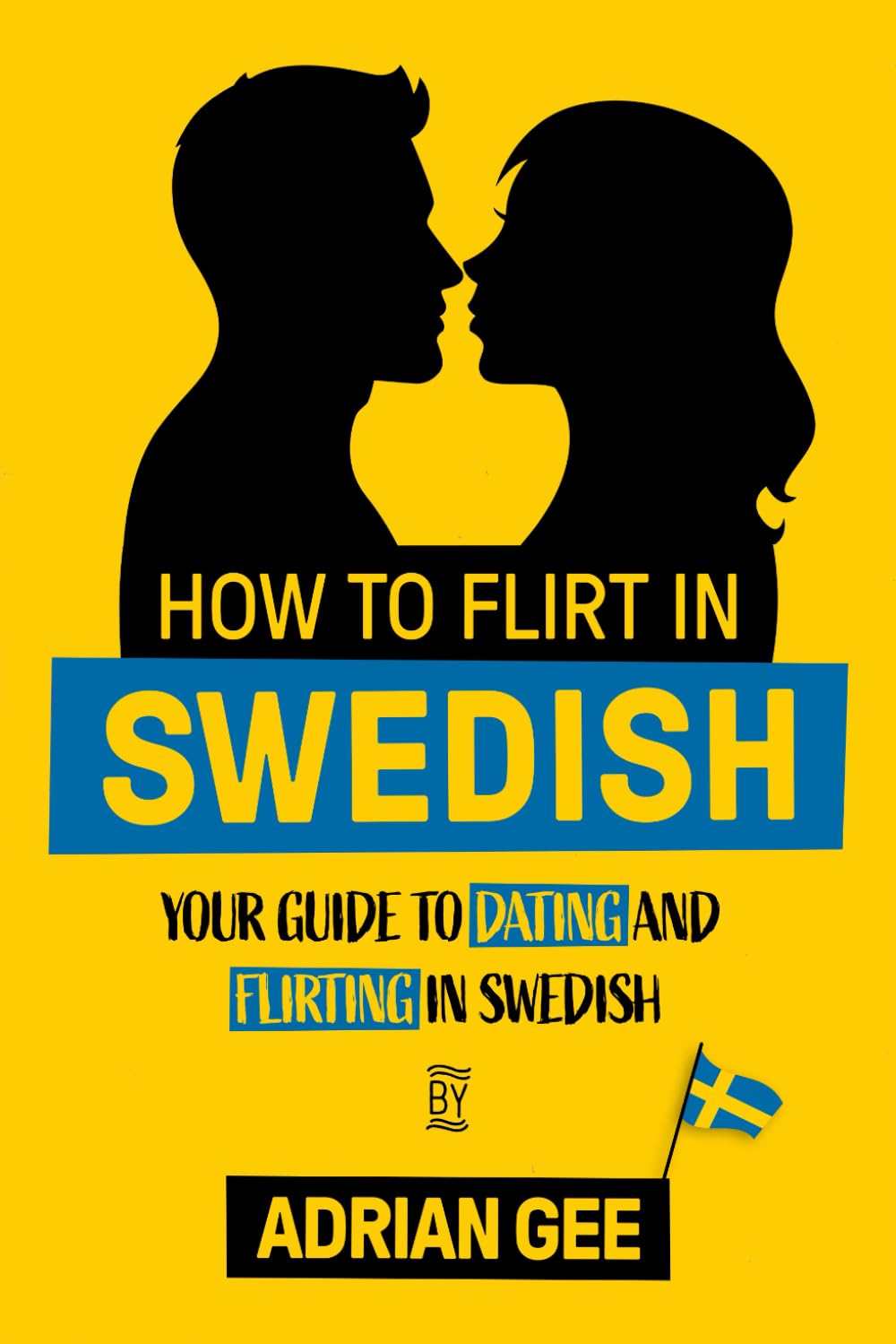 How to Flirt in Swedish: Your Guide to Dating and Flirting in Swedish