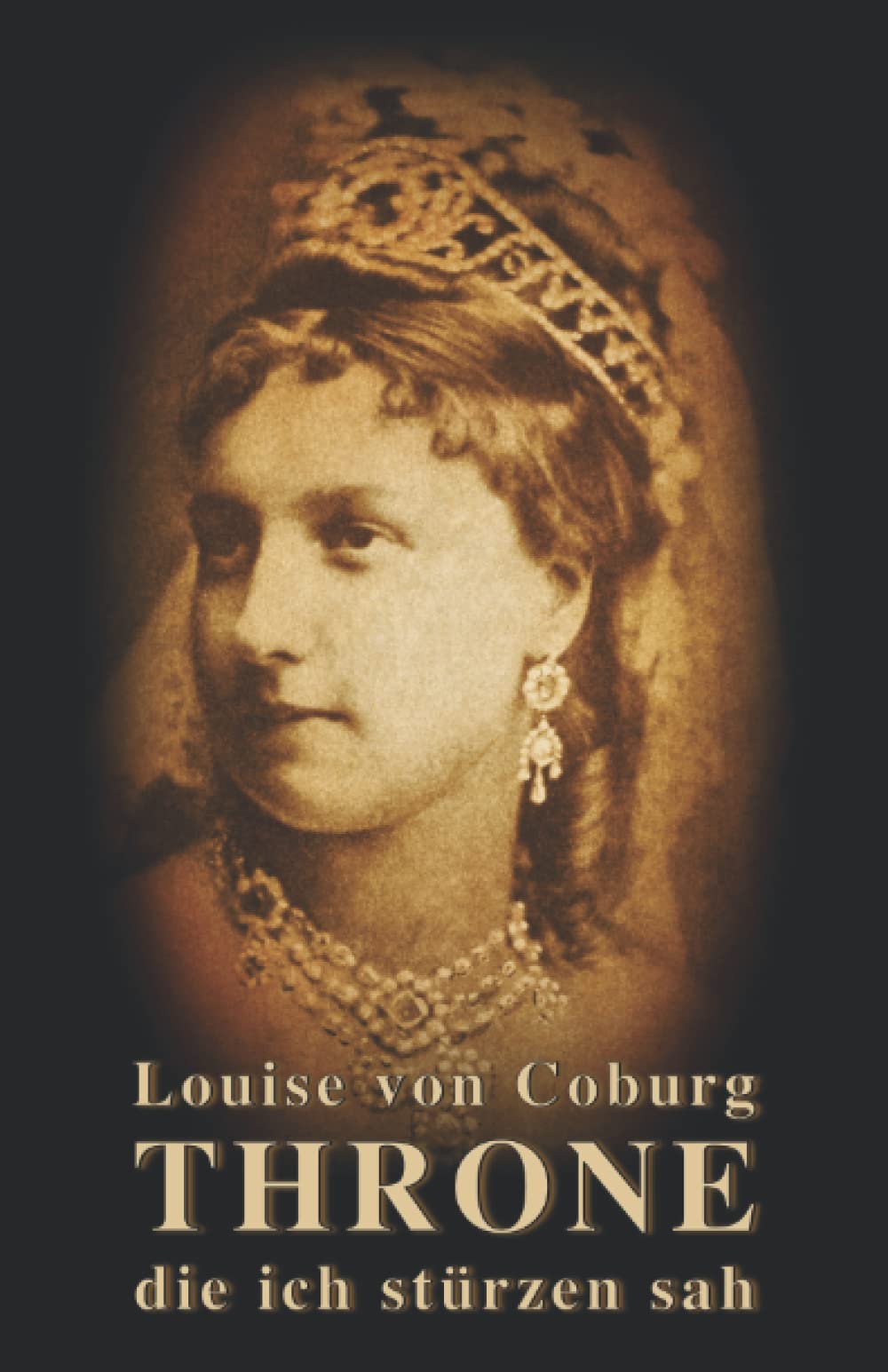 Throne die ich stürzen sah: Mein Schicksal am Hof von Kaiser Franz Joseph: Volume 4 (Sissi Reihe)