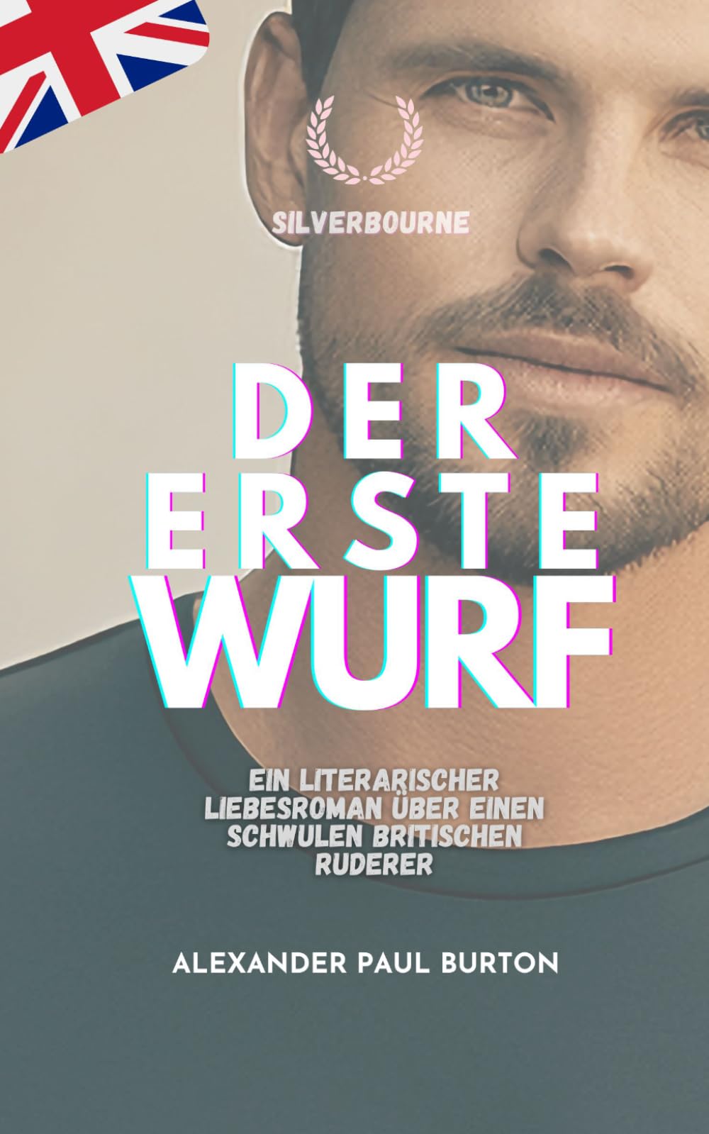 Der erste Wurf: Ein literarischer Liebesroman über einen schwulen britischen Ruderer: 5 (Silverbourne: Rohe, Unverblümte Britische Schwule Romanze von Ruderern und Langsamer Leidenschaft)