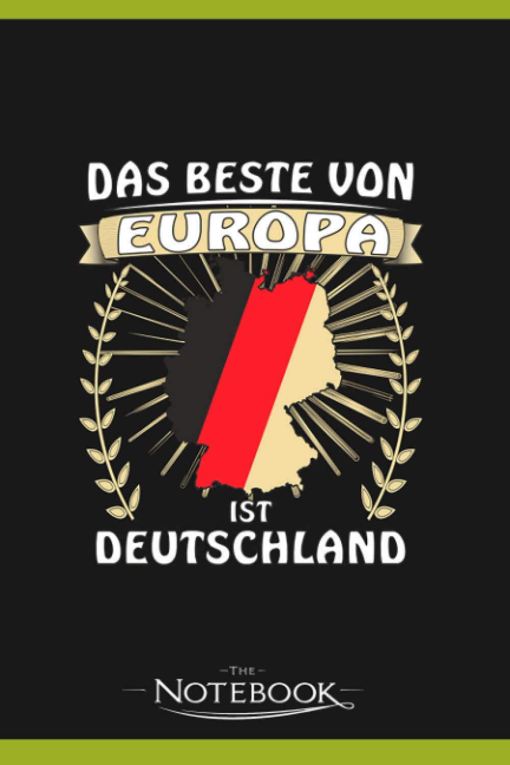 The Best Of Europe Is Germany 1 Notebook: Journal and Writing, Planner, Diary, 6x9 120 Pages| Gift for Family, Friend And Yourself