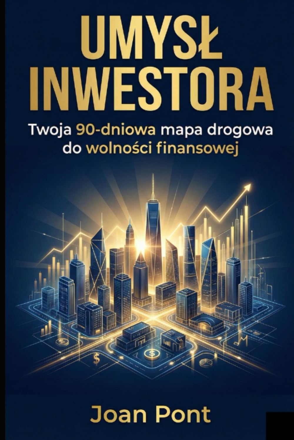 UMYSŁ INWESTORA: Twoja 90-dniowa mapa drogowa do wolności finansowej