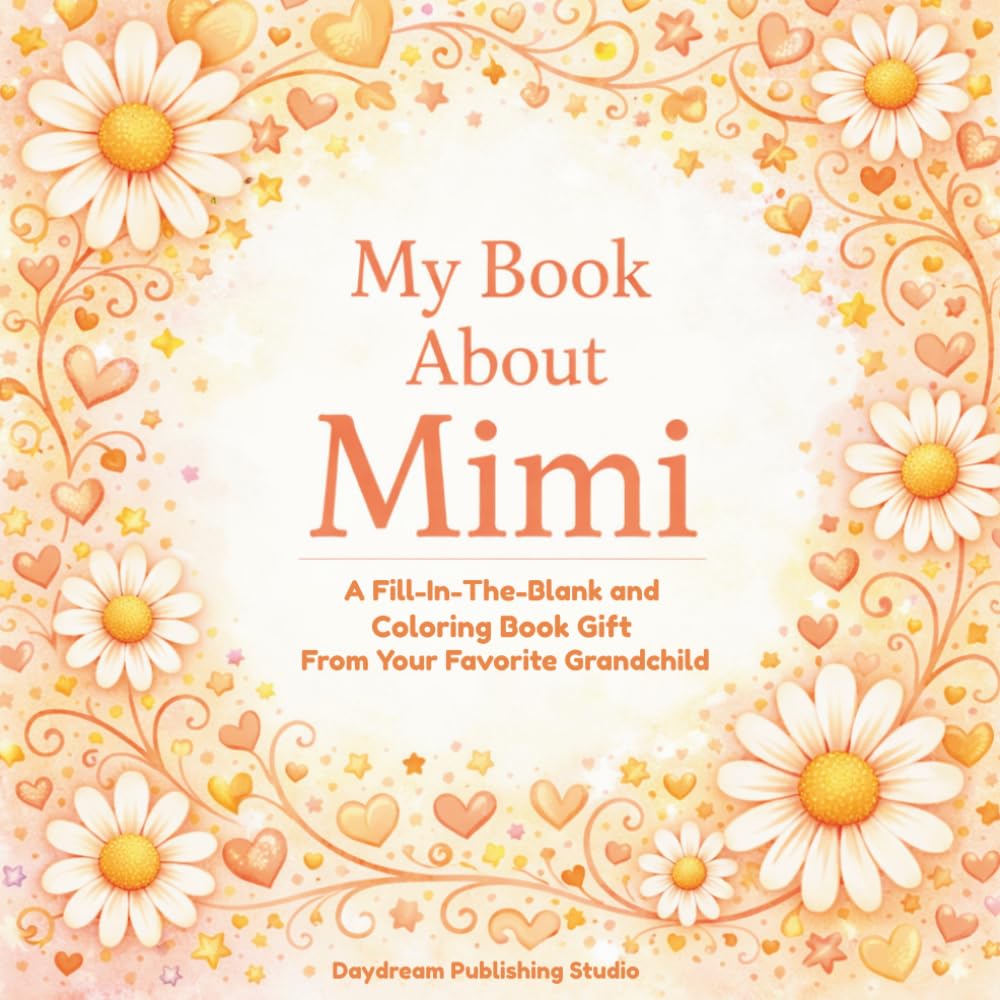 My Book About Mimi: A Fill-In-The-Blank and Coloring Book Gift From Your Favorite Grandchild