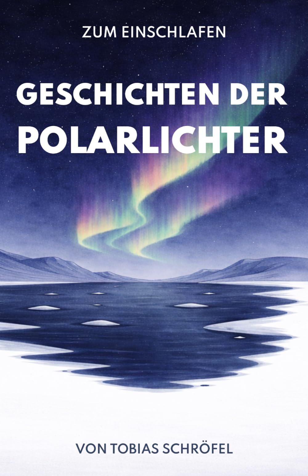 Geschichten der Polarlichter: Zum Einschlafen