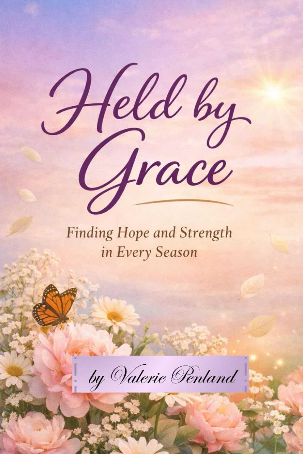 Held By Grace: Finding Hope and Strength in Every Season