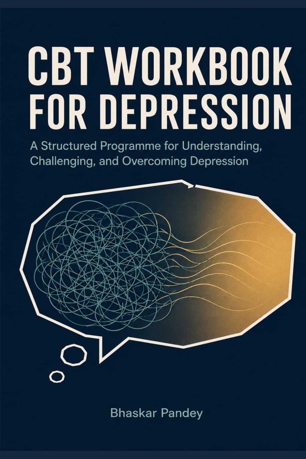 THE CBT Workbook for Depression: A Science-Based Step-by-Step Programme to Challenge Negative Thoughts, Rebuild Motivation, and Reclaim Your Life ... Behavioural Therapy (Mind Recode Series)