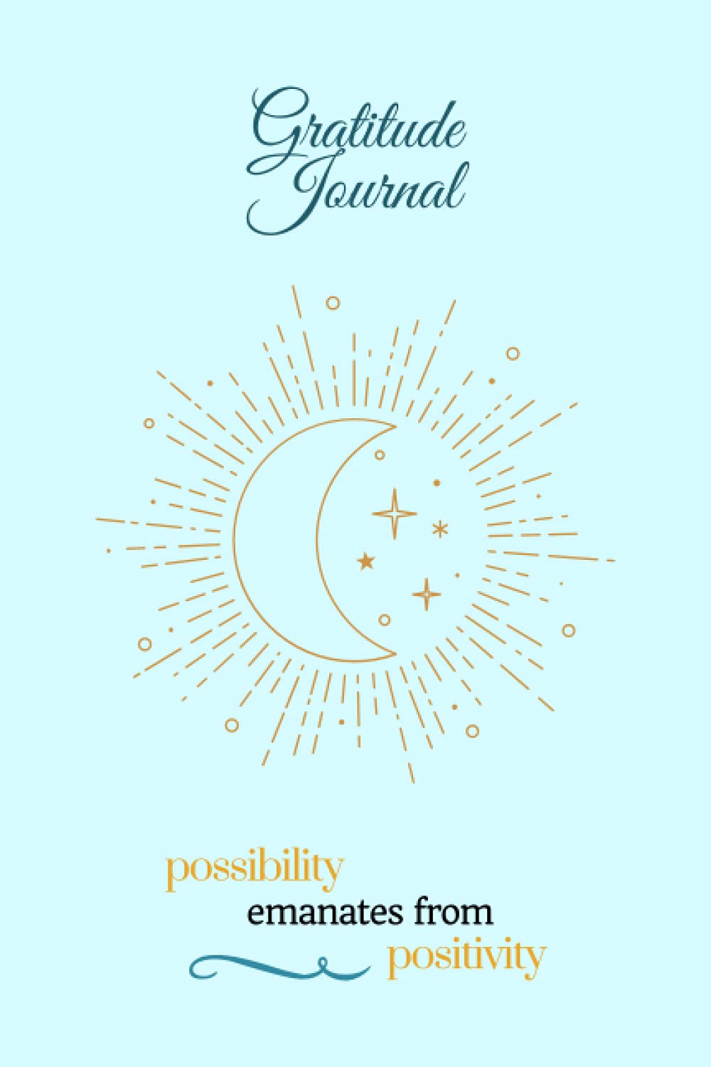 Gratitude Journal: Possibility Emanates From Positivity - Express Your Gratitude For 3 Things Every Day For A Year