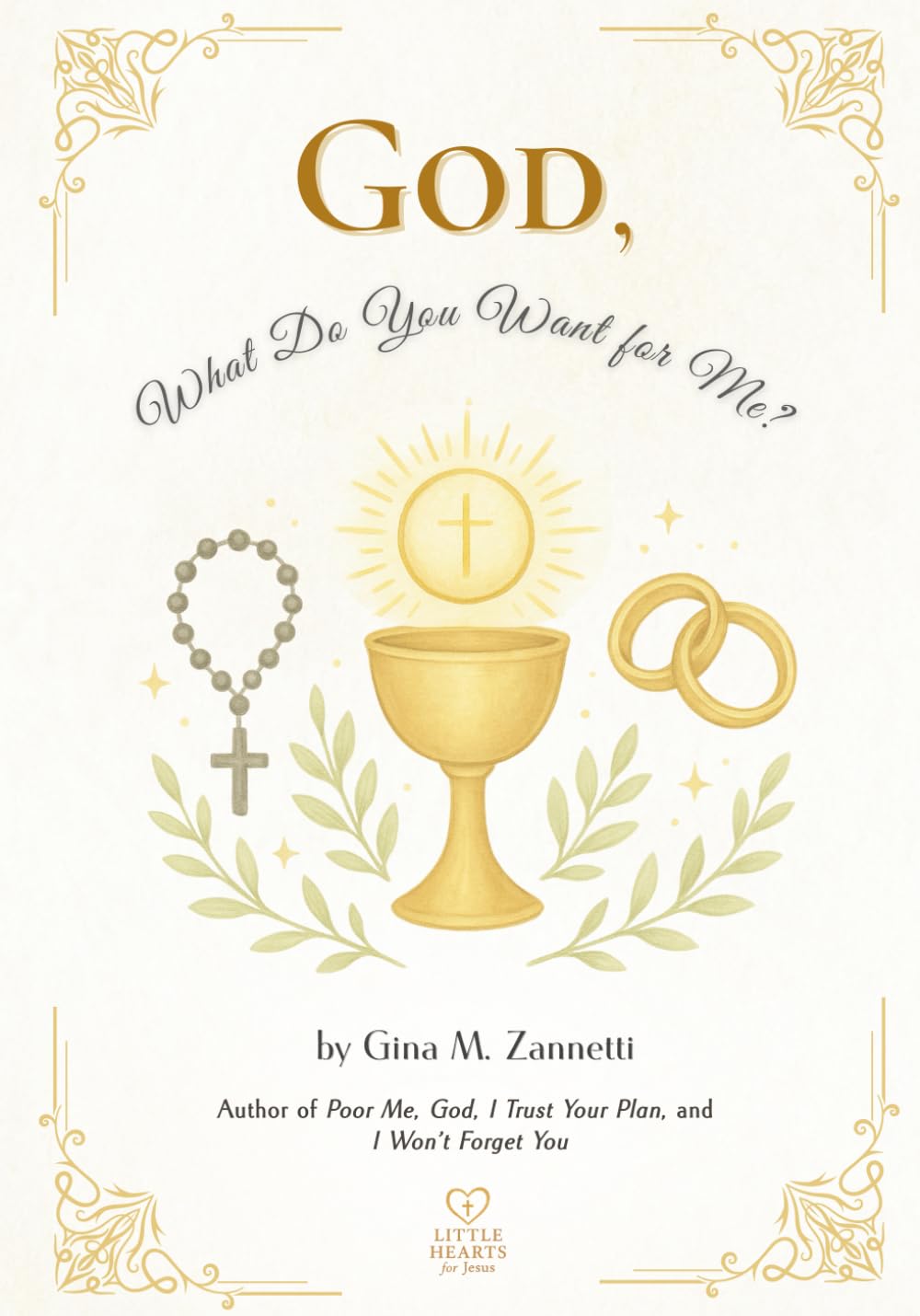 God, What Do You Want for Me?: 9 (Little Hearts for Jesus)
