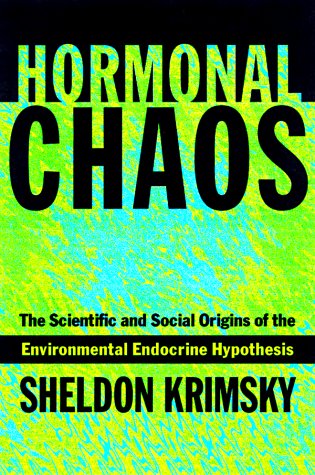 Hormonal Chaos: The Scientific and Social Origins of the Environmental Endocrine Hypothesis