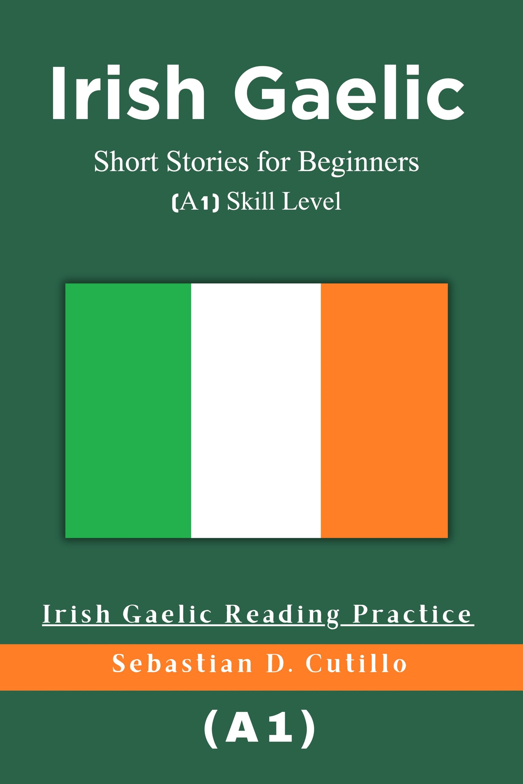 Irish Gaelic Short Stories for Beginners (A1) Skill Level - Irish Gaelic Reading Practice (Irish Gaelic Short Stories (CEFR Leveled Language Learning))