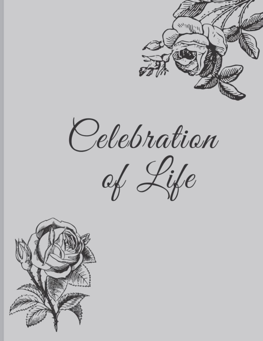 Celebration of Life: Guest Book for Funeral | Condolence Book | In Loving Memory | Cute Flowers Design Gray | Size 8.25 X 11 inches |100 pages