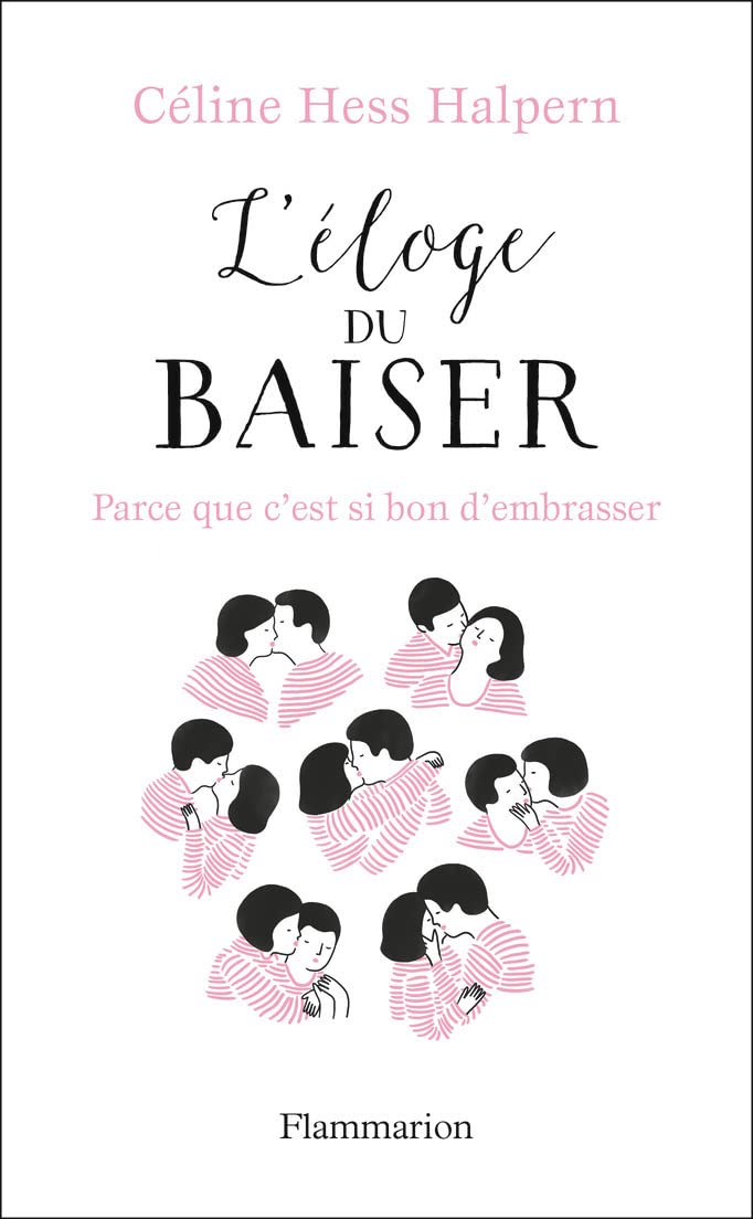 L'Éloge du baiser: Parce que c'est si bon d'embrasser...