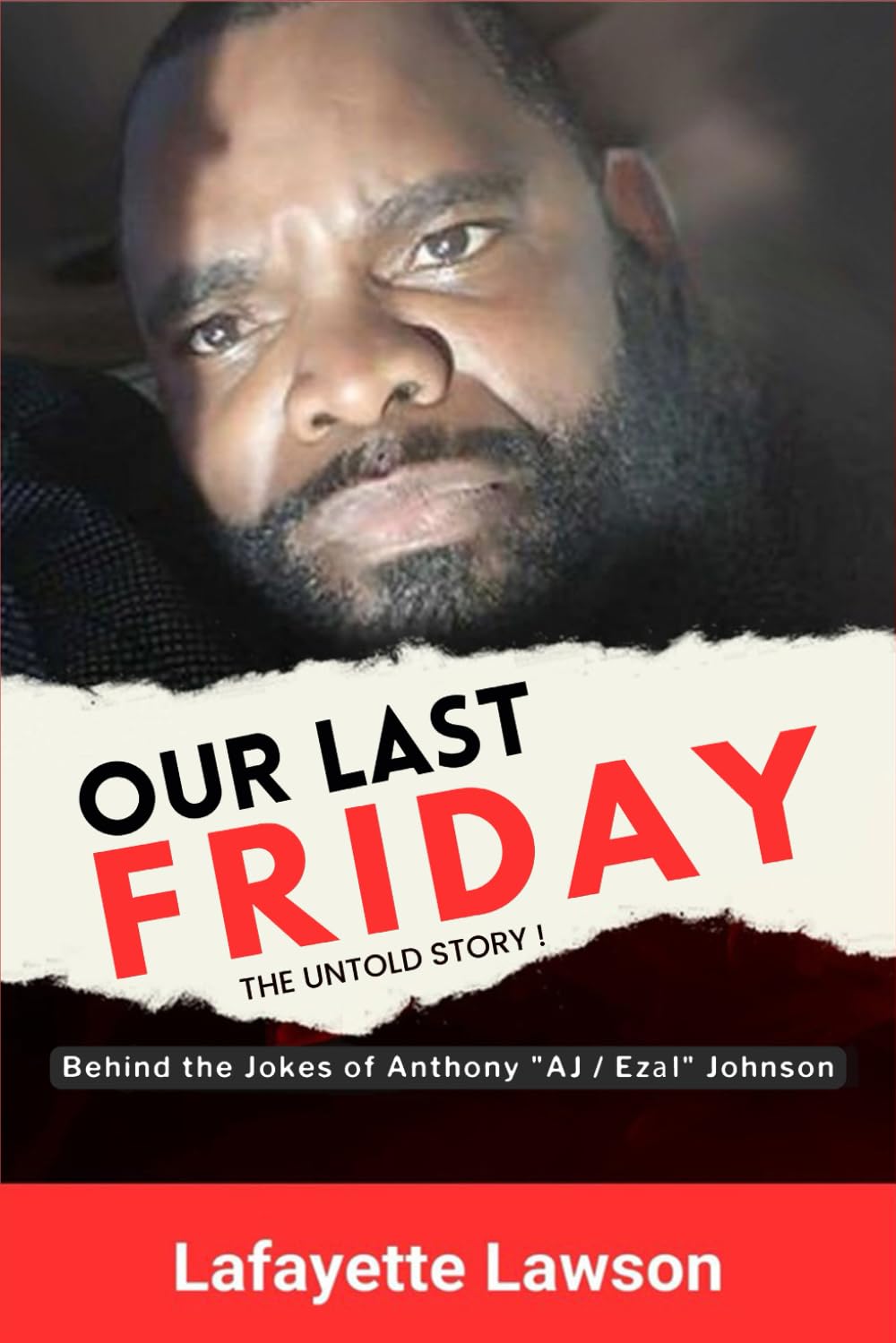 Our Last Friday The Untold Story!: Behind The Jokes Of Anthony AJ Ezal Johnson      Paperback – October 10, 2025