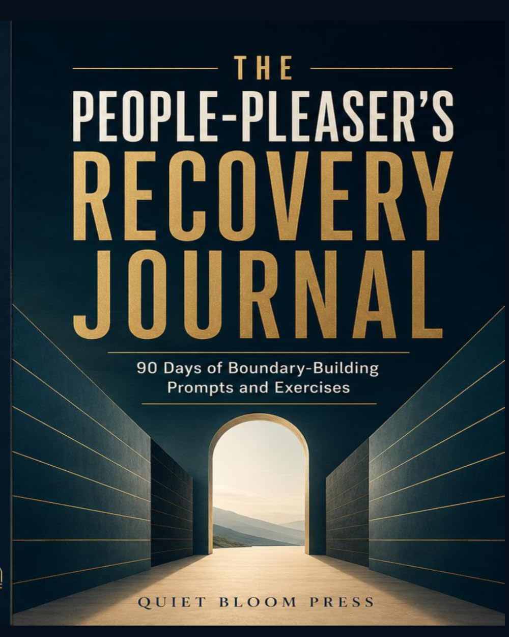 THE PEOPLE-PLEASER’S RECOVERY JOURNAL: 90 Days of Boundary-Building Prompts and Exercises