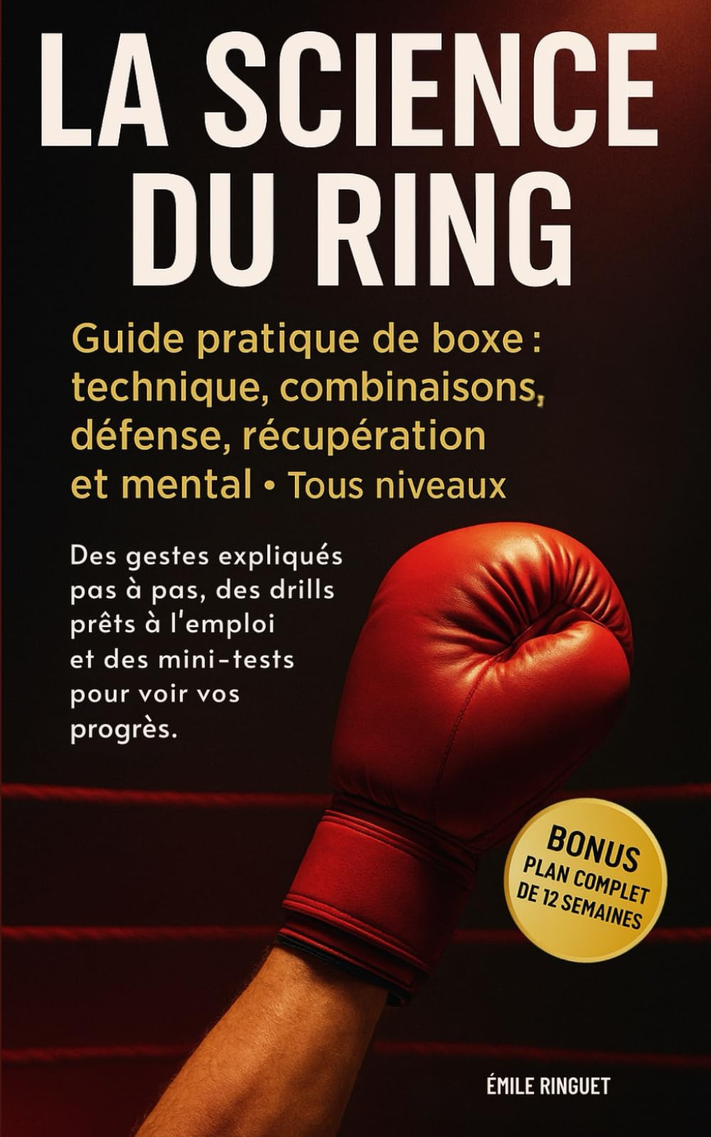 La science du ring: Guide pratique de boxe : technique, combinaisons, défense, récupération et mental Tous niveaux