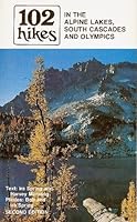 102 hikes in the Alpine Lakes, South Cascades, and Olympics 0916890244 Book Cover