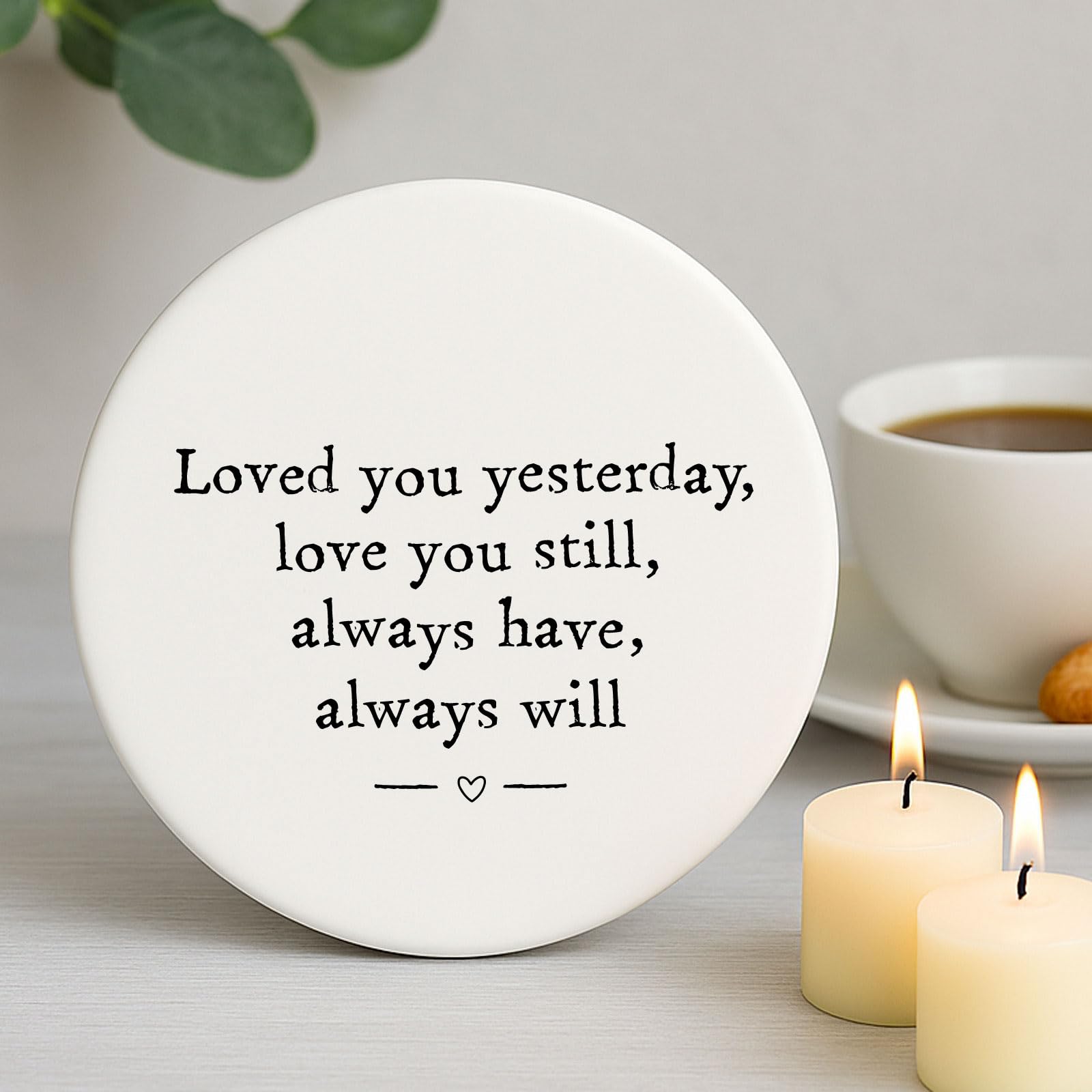 Porcelain Coaster 'Love You Still' Inspirational Quote Gift, Boyfriend Girlfriend Wife Husband Keepsake, Anniversary Keepsake