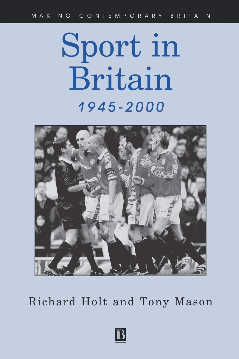 Sport In Britian (Making Contemporary Britain) By Richard Holt, Tony Mason