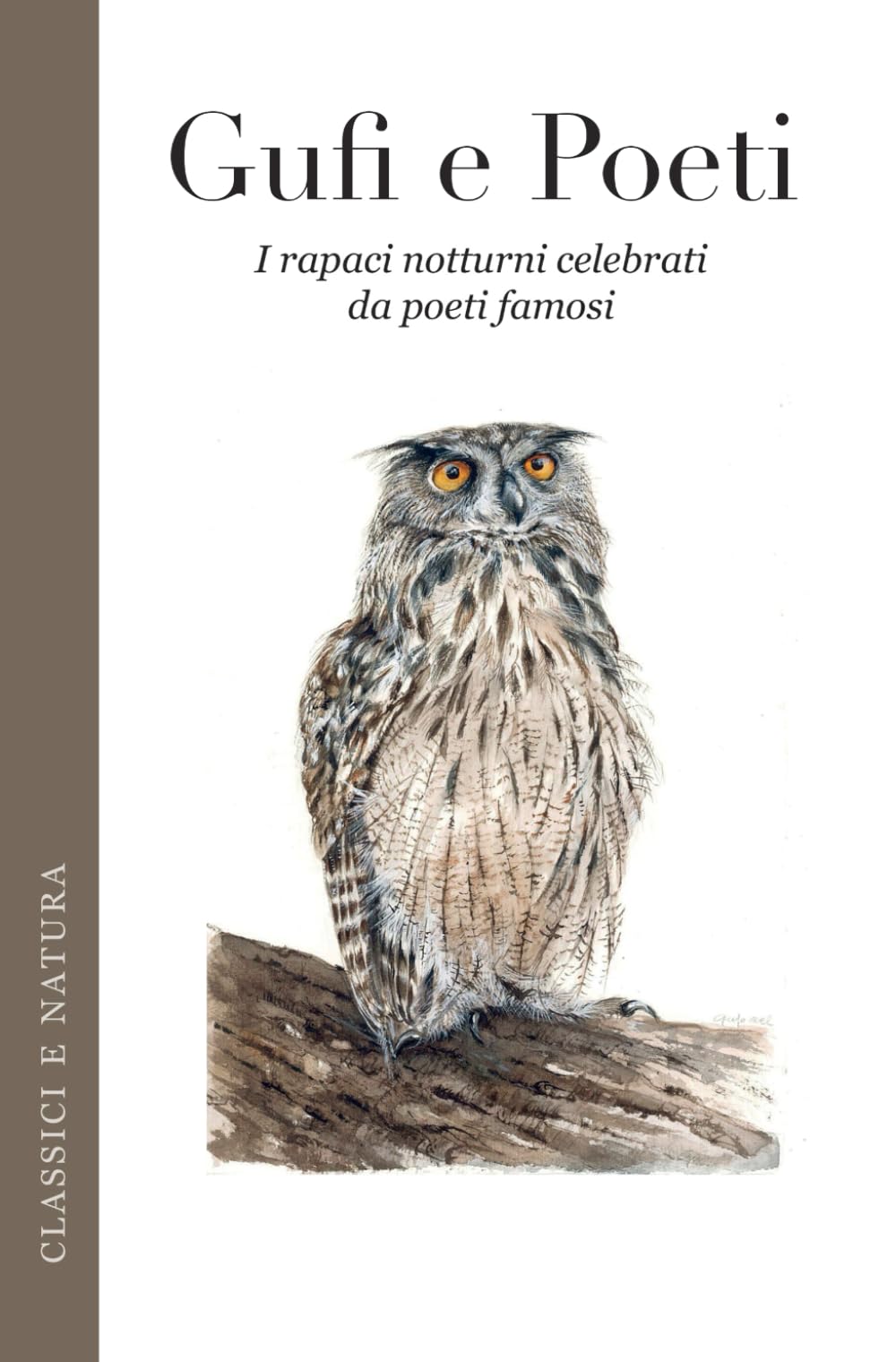 Gufi e Poeti: I rapaci notturni celebrati da poeti e scrittori famosi. Nuova edizione.