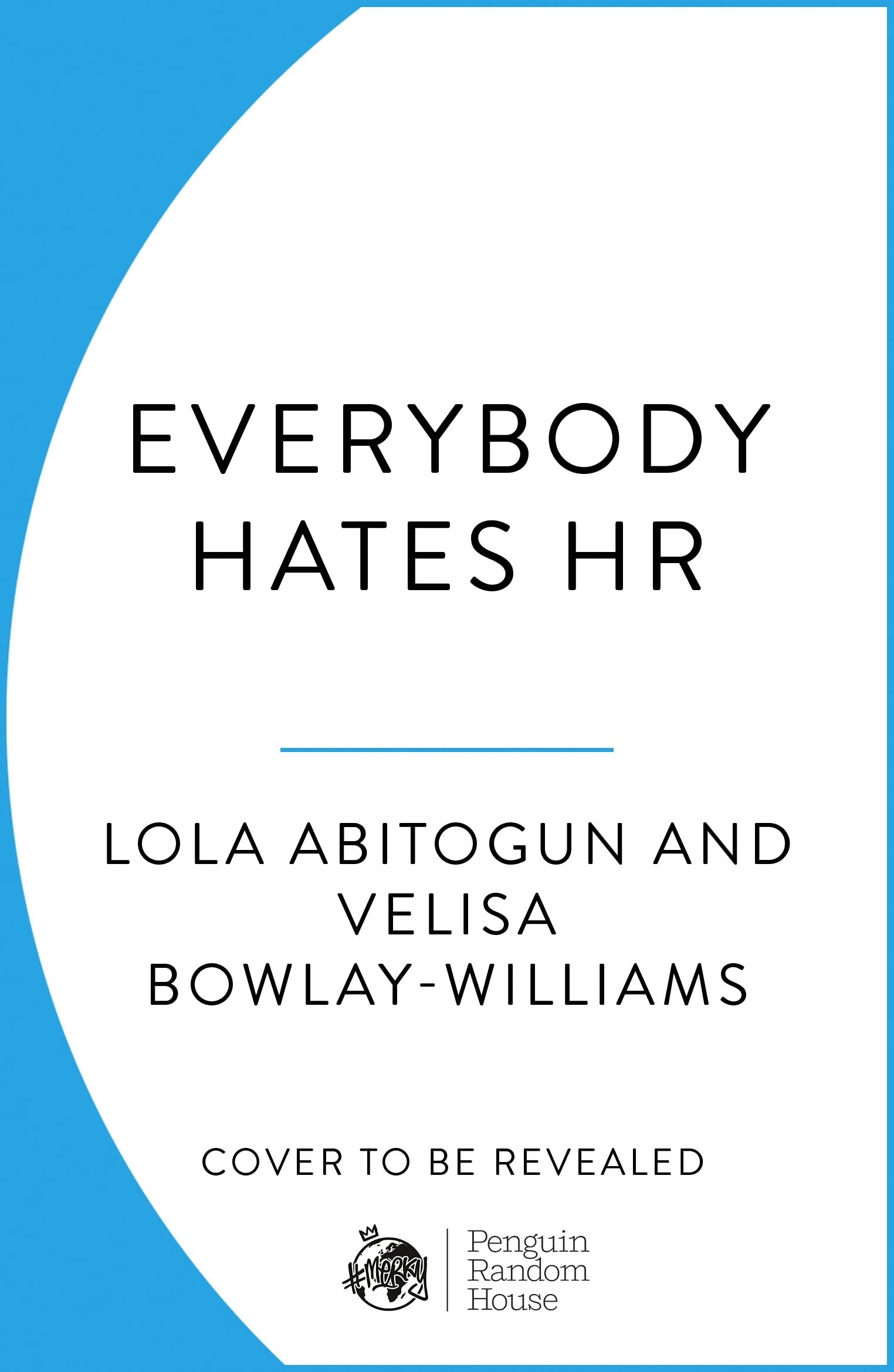 Everybody Hates HR: Your non-judgmental, humorous guide to thriving – not just surviving – in the workplace