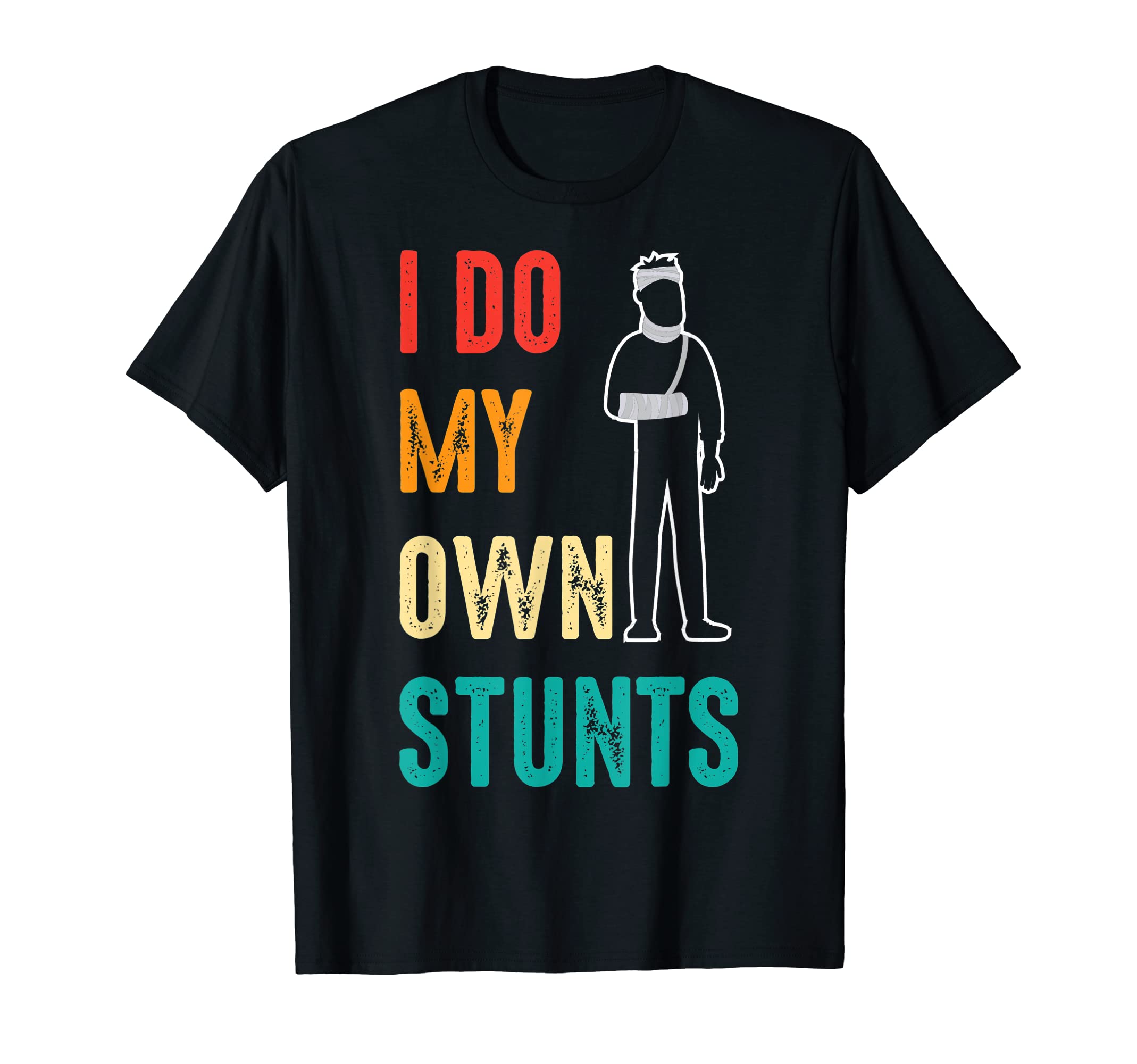 I Do My Own Stunts I Do All My Own Stunts T-Shirt